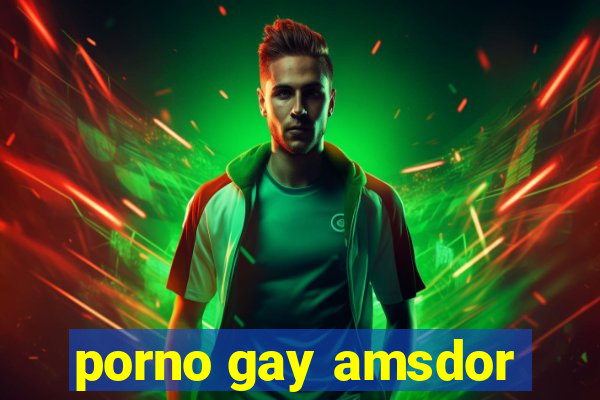 porno gay amsdor